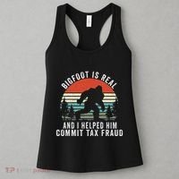 Bigfoot Is Real And I Helped Him Commit Tax Fraud Women's Tank Top thumb 3
