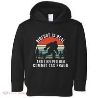 Bigfoot Is Real And I Helped Him Commit Tax Fraud Toddler Hoodie thumb 0