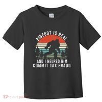 Bigfoot Is Real And I Helped Him Commit Tax Fraud Toddler T-Shirt thumb 0