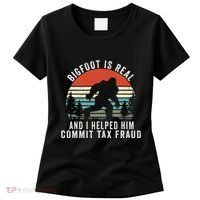 Bigfoot Is Real And I Helped Him Commit Tax Fraud Women's T-Shirt thumb 0