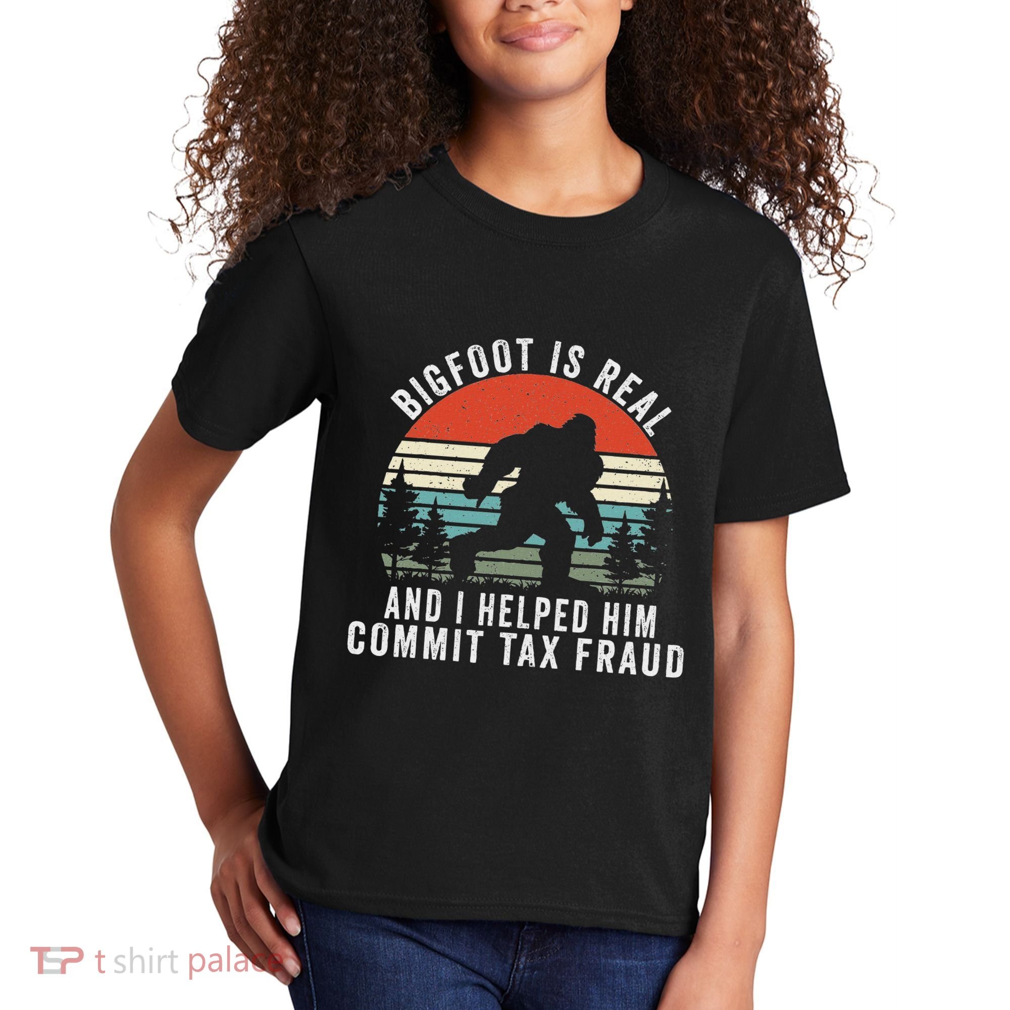 Bigfoot Is Real And I Helped Him Commit Tax Fraud Kids T-Shirt