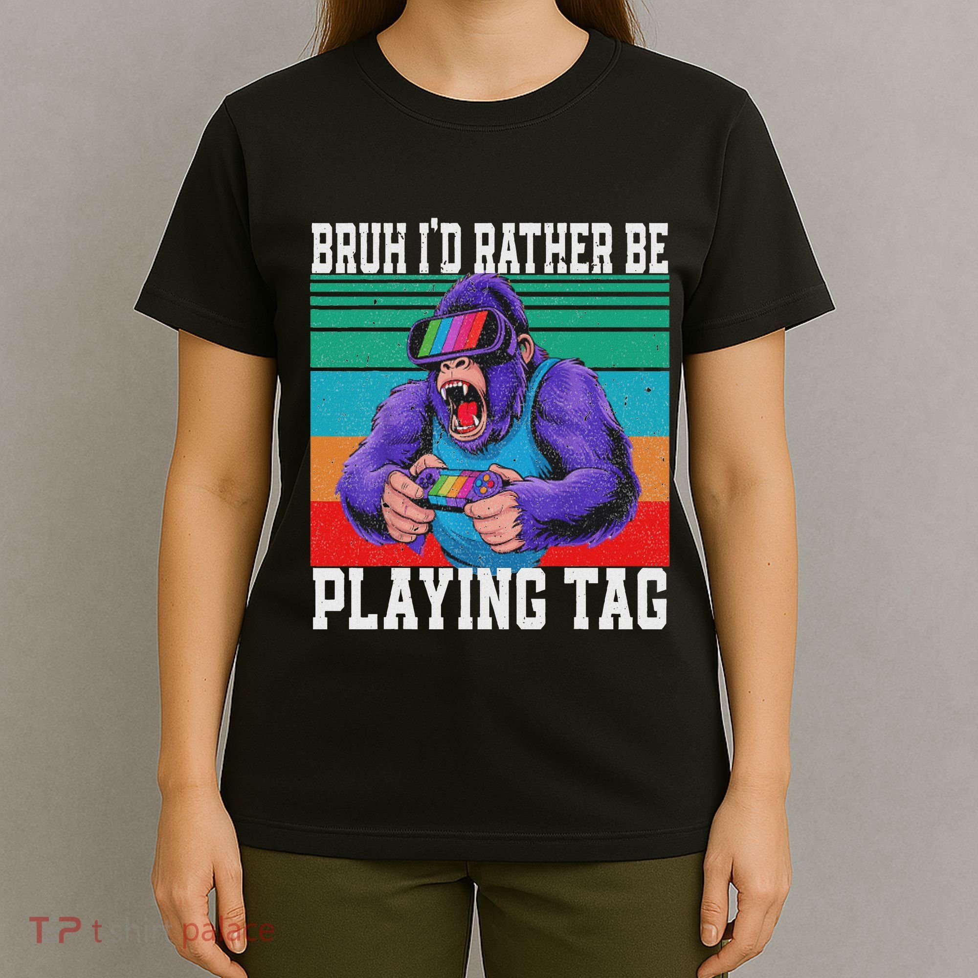 Bruh ID Rather Be Playing Tag Bigfoot Video Game Gorilla T-Shirt