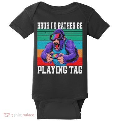 Bruh ID Rather Be Playing Tag Bigfoot Video Game Gorilla Baby Bodysuit