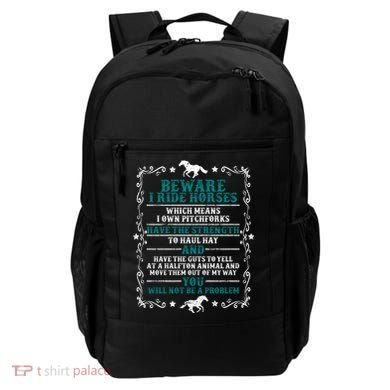 Beware I Ride Horses You Will Not Be A Problem Horse Lover Backpack