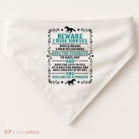 Beware I Ride Horses You Will Not Be A Problem Horse Lover USA-Made Doggie Bandana thumb 0