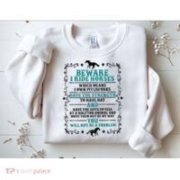 Beware I Ride Horses You Will Not Be A Problem Horse Lover Sweatshirt thumb 2