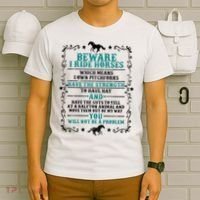 Beware I Ride Horses You Will Not Be A Problem Horse Lover T-Shirt thumb 6