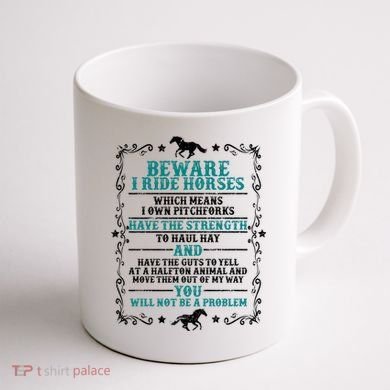 Beware I Ride Horses You Will Not Be A Problem Horse Lover Coffee Mug back