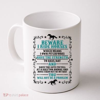 Beware I Ride Horses You Will Not Be A Problem Horse Lover Coffee Mug