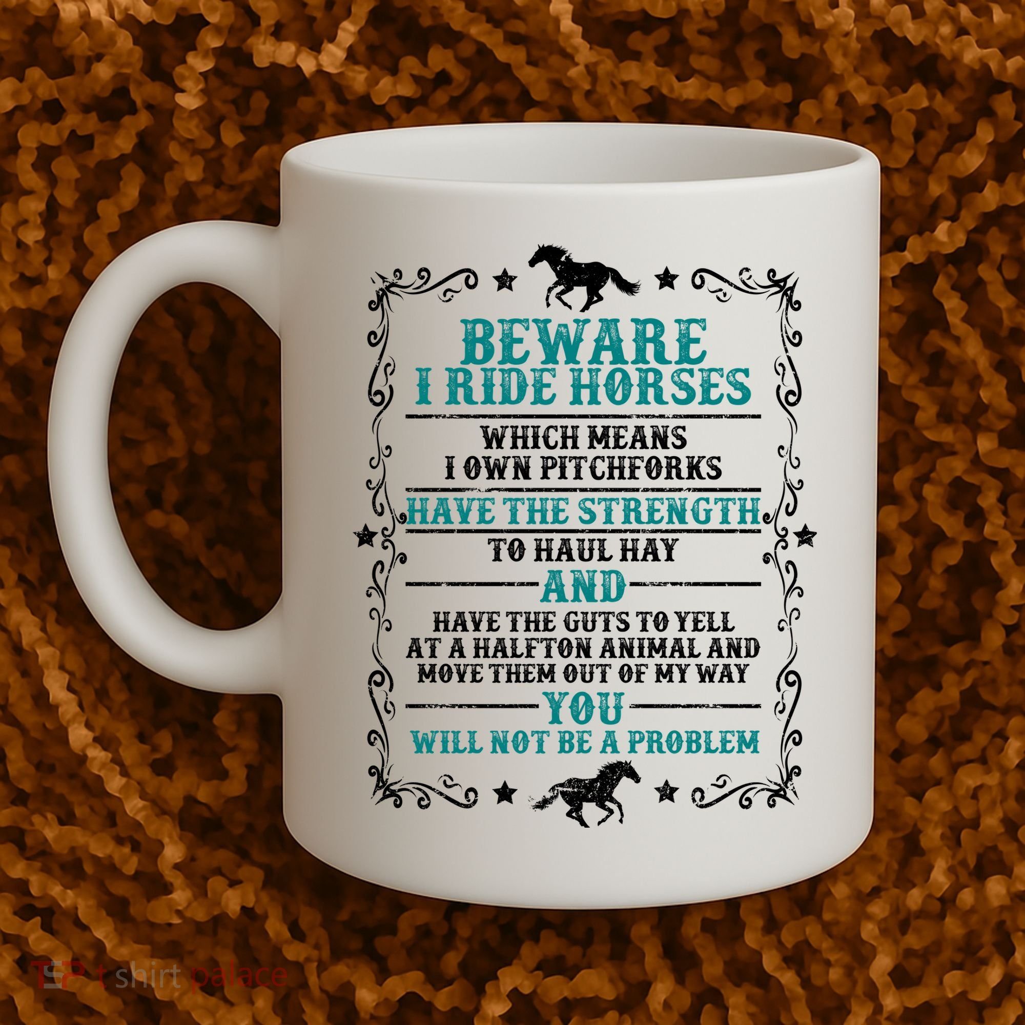 Beware I Ride Horses You Will Not Be A Problem Horse Lover Coffee Mug