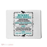 Beware I Ride Horses You Will Not Be A Problem Horse Lover Mousepad thumb 0