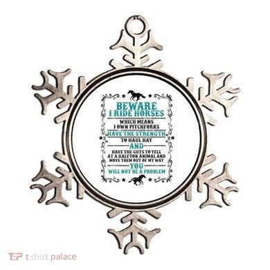 Beware I Ride Horses You Will Not Be A Problem Horse Lover Ornament