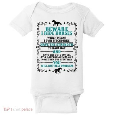Beware I Ride Horses You Will Not Be A Problem Horse Lover Baby Bodysuit