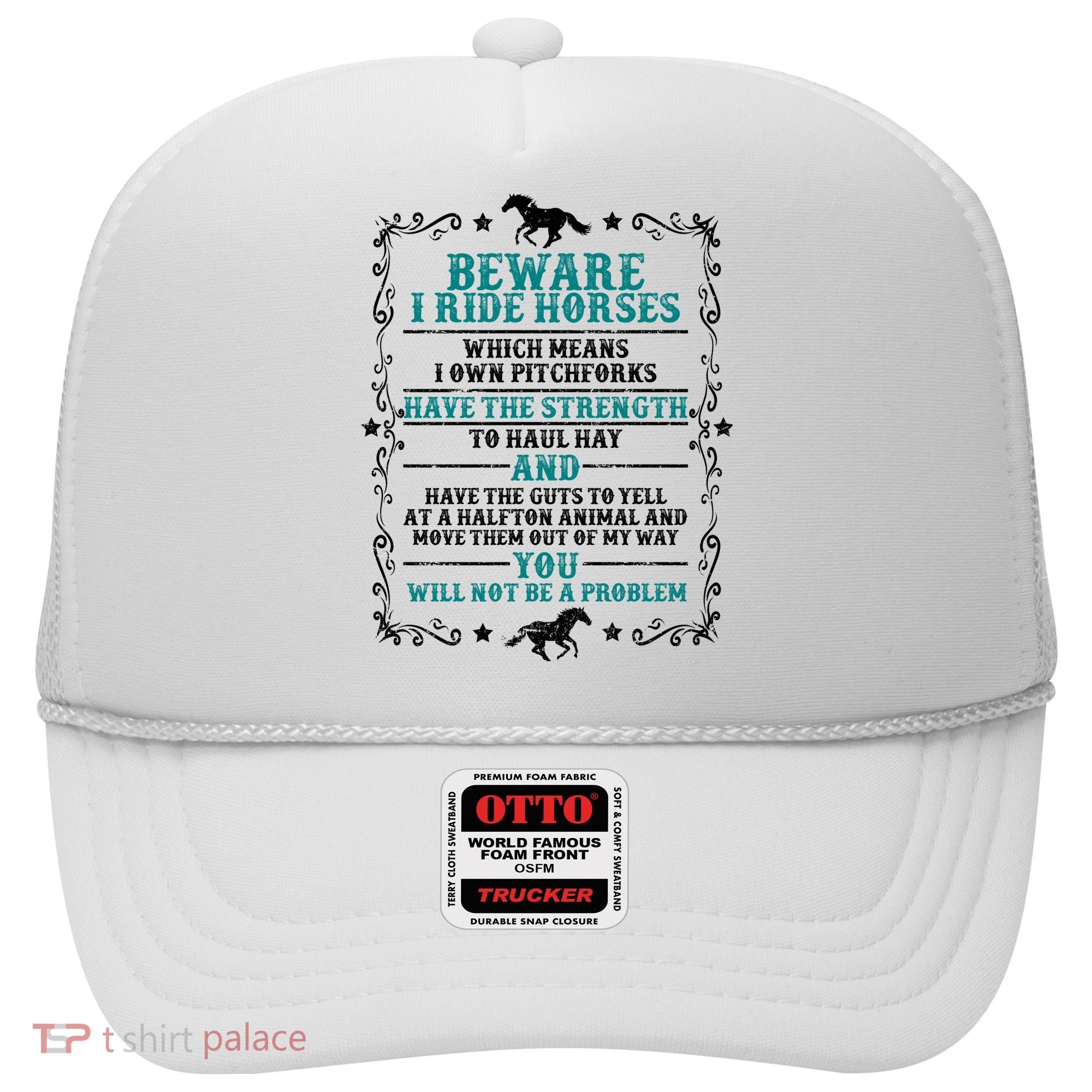 Beware I Ride Horses You Will Not Be A Problem Horse Lover Hat