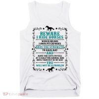 Beware I Ride Horses You Will Not Be A Problem Horse Lover Tank Top thumb 0