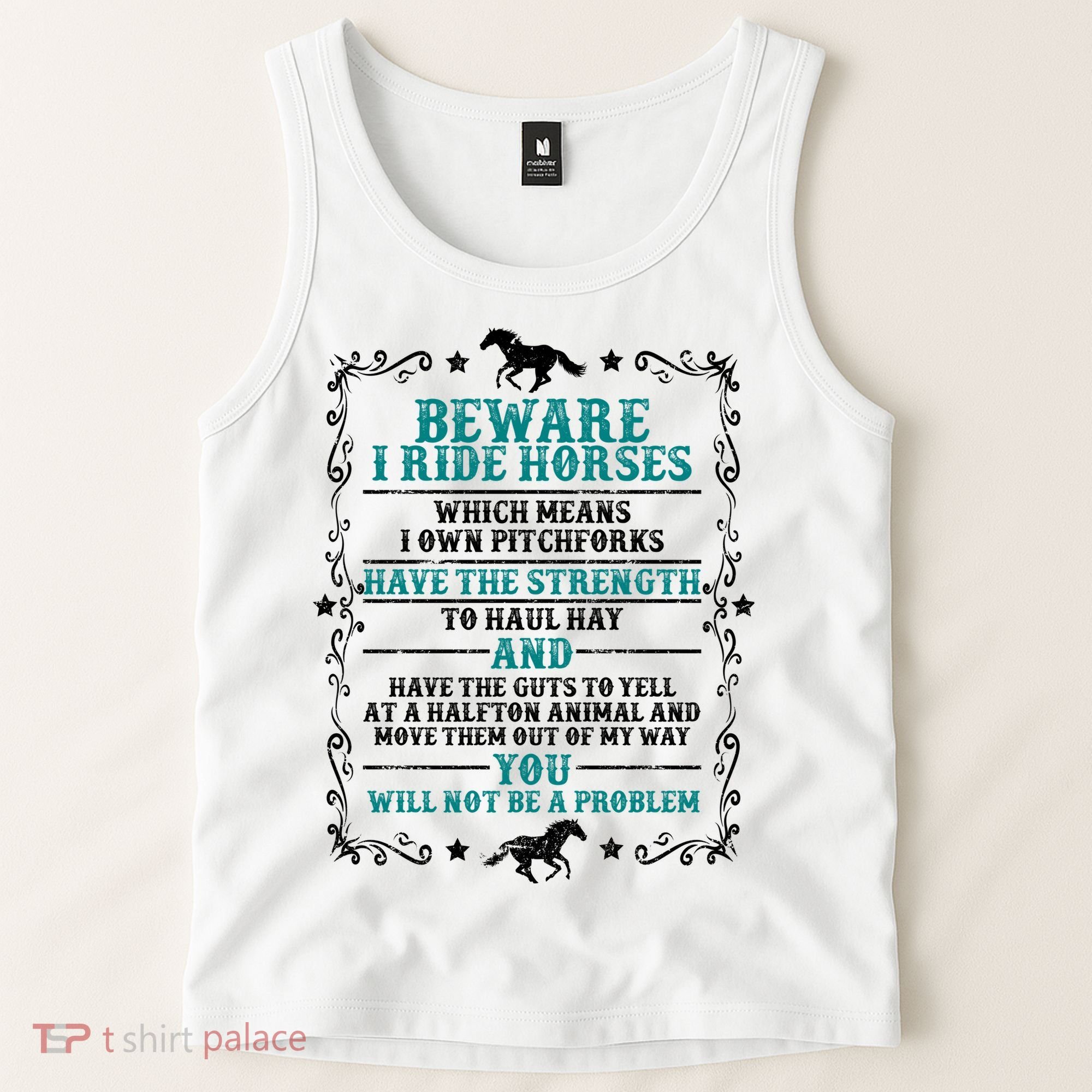 Beware I Ride Horses You Will Not Be A Problem Horse Lover Tank Top
