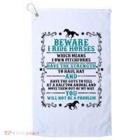 Beware I Ride Horses You Will Not Be A Problem Horse Lover Golf Towel thumb 0