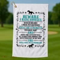 Beware I Ride Horses You Will Not Be A Problem Horse Lover Golf Towel thumb 1