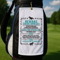 Beware I Ride Horses You Will Not Be A Problem Horse Lover Golf Towel thumb 2