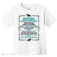 Beware I Ride Horses You Will Not Be A Problem Horse Lover Toddler T-Shirt thumb 0