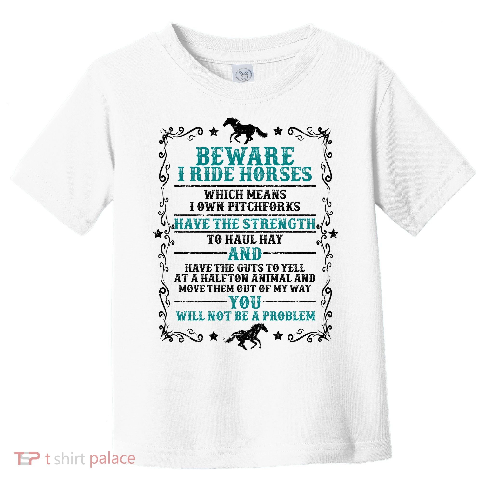 Beware I Ride Horses You Will Not Be A Problem Horse Lover Toddler T-Shirt