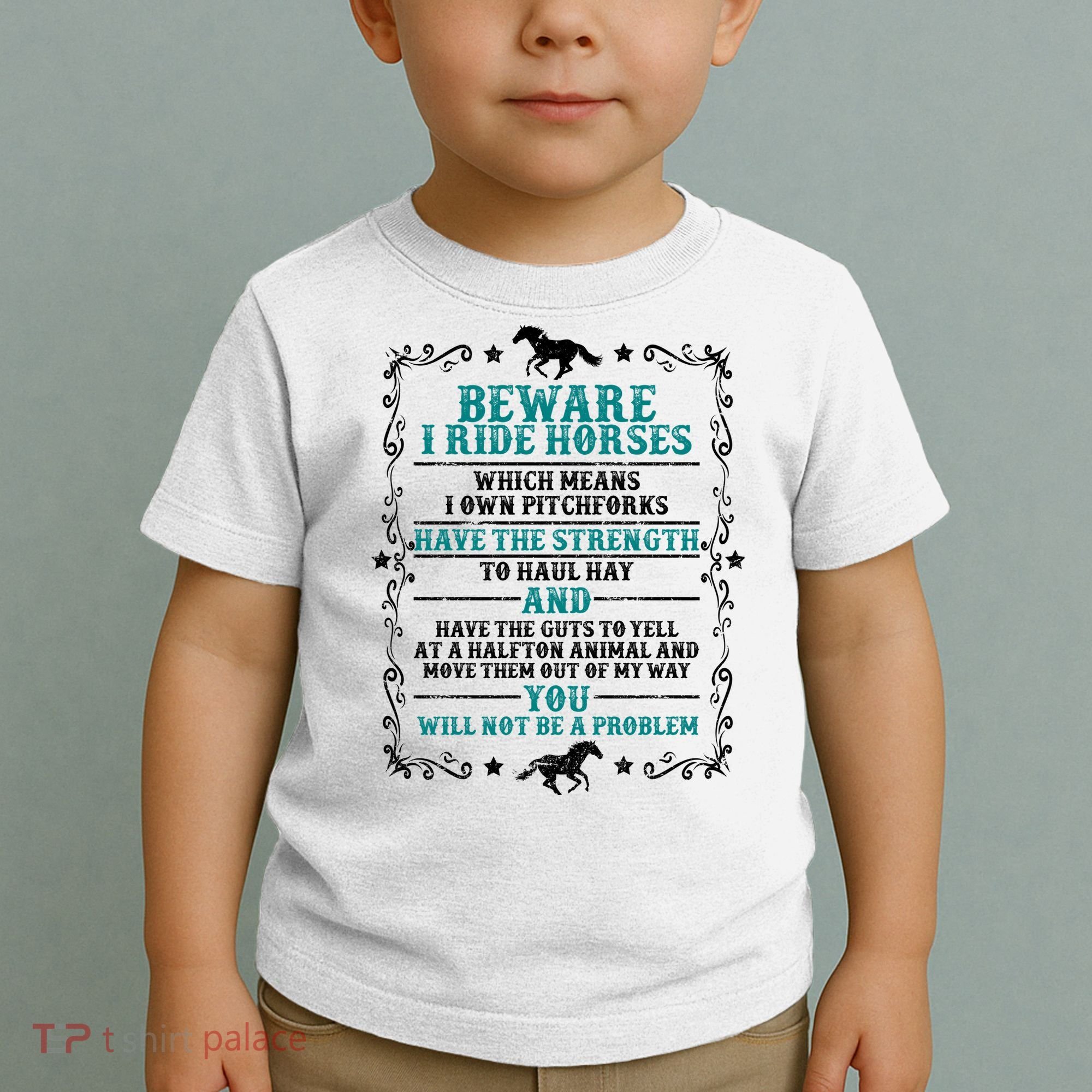 Beware I Ride Horses You Will Not Be A Problem Horse Lover Toddler T-Shirt