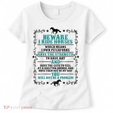 Beware I Ride Horses You Will Not Be A Problem Horse Lover Women's T-Shirt