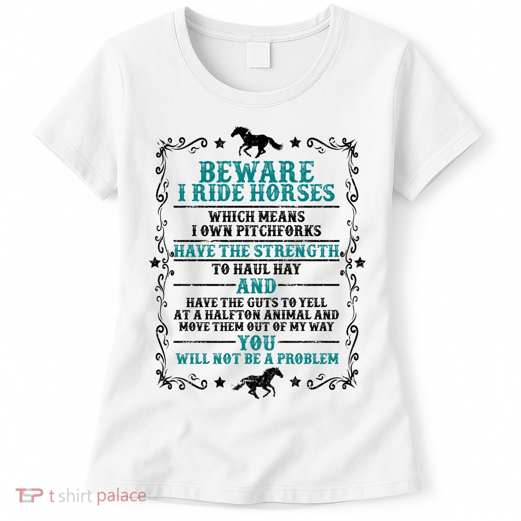Beware I Ride Horses You Will Not Be A Problem Horse Lover Women's T-Shirt