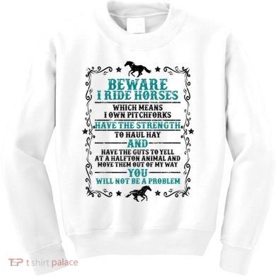 Beware I Ride Horses You Will Not Be A Problem Horse Lover Kids Sweatshirt