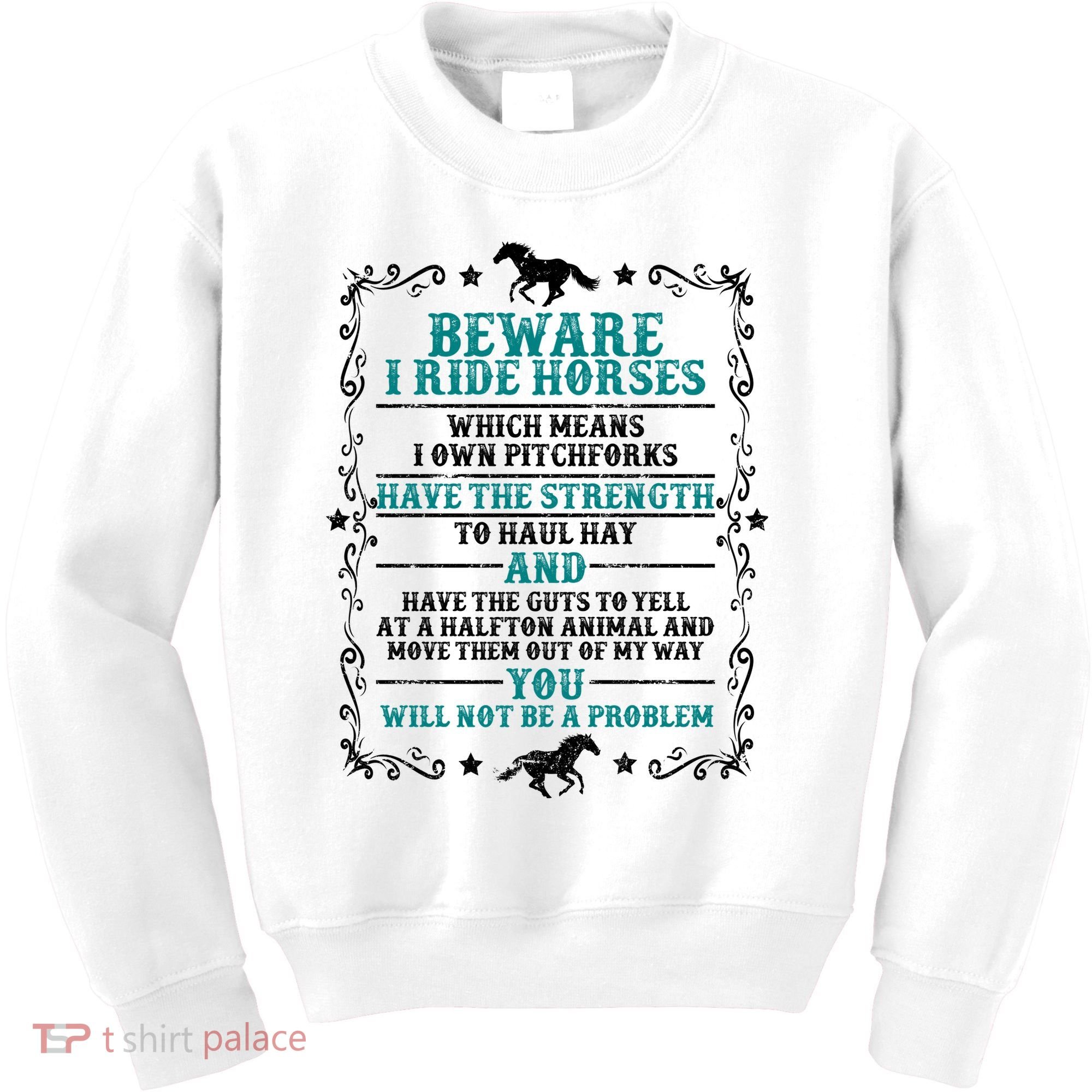 Beware I Ride Horses You Will Not Be A Problem Horse Lover Kids Sweatshirt