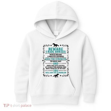 Beware I Ride Horses You Will Not Be A Problem Horse Lover Kids Hoodie