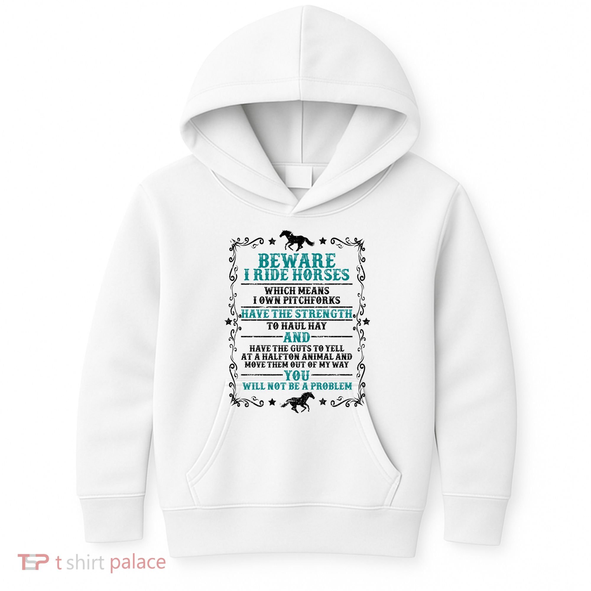 Beware I Ride Horses You Will Not Be A Problem Horse Lover Kids Hoodie