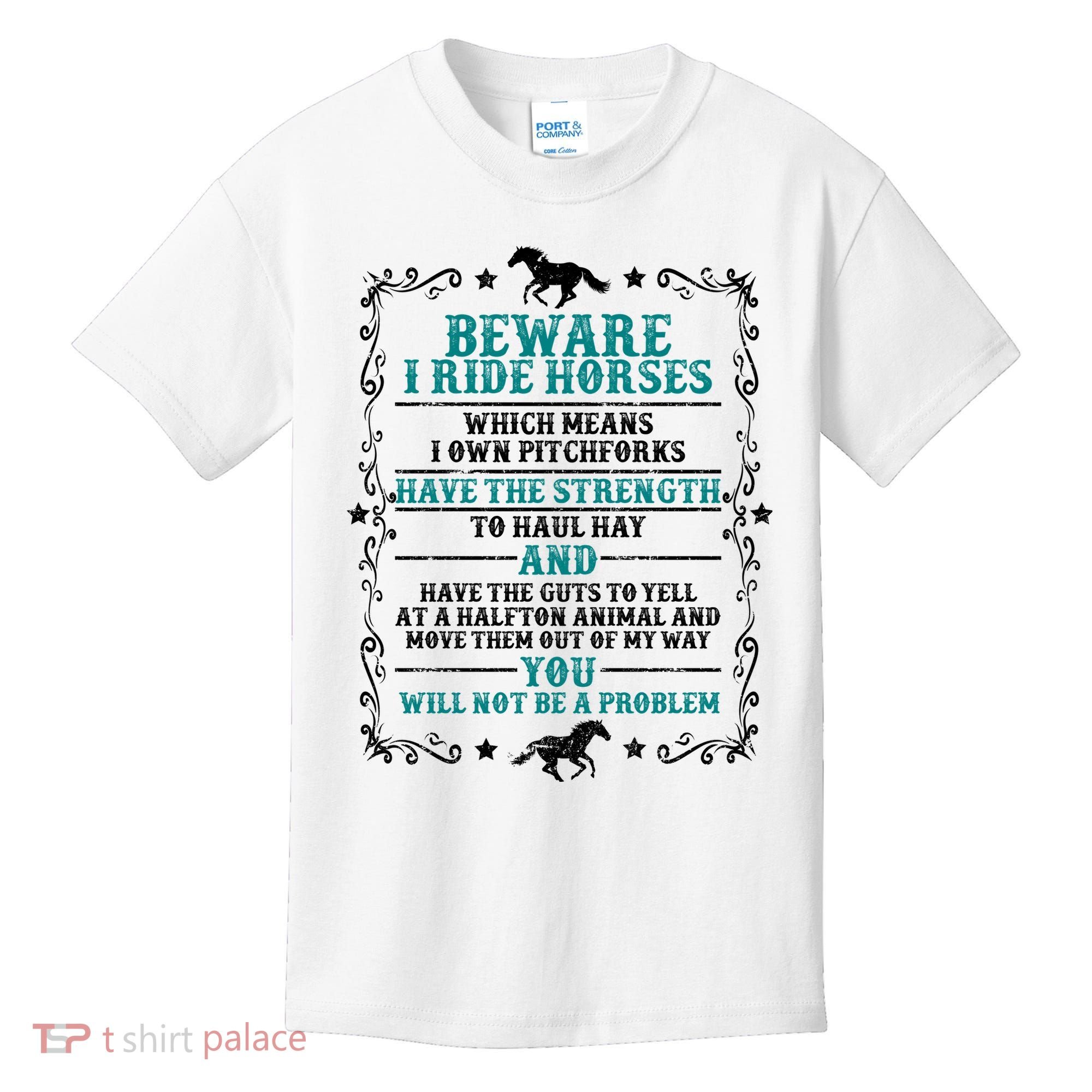 Beware I Ride Horses You Will Not Be A Problem Horse Lover Kids T-Shirt