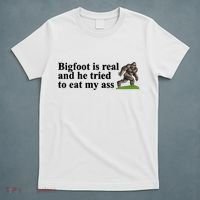 Bigfoot Is Real And He Tried To Eat My Ass Meme T-Shirt thumb 5