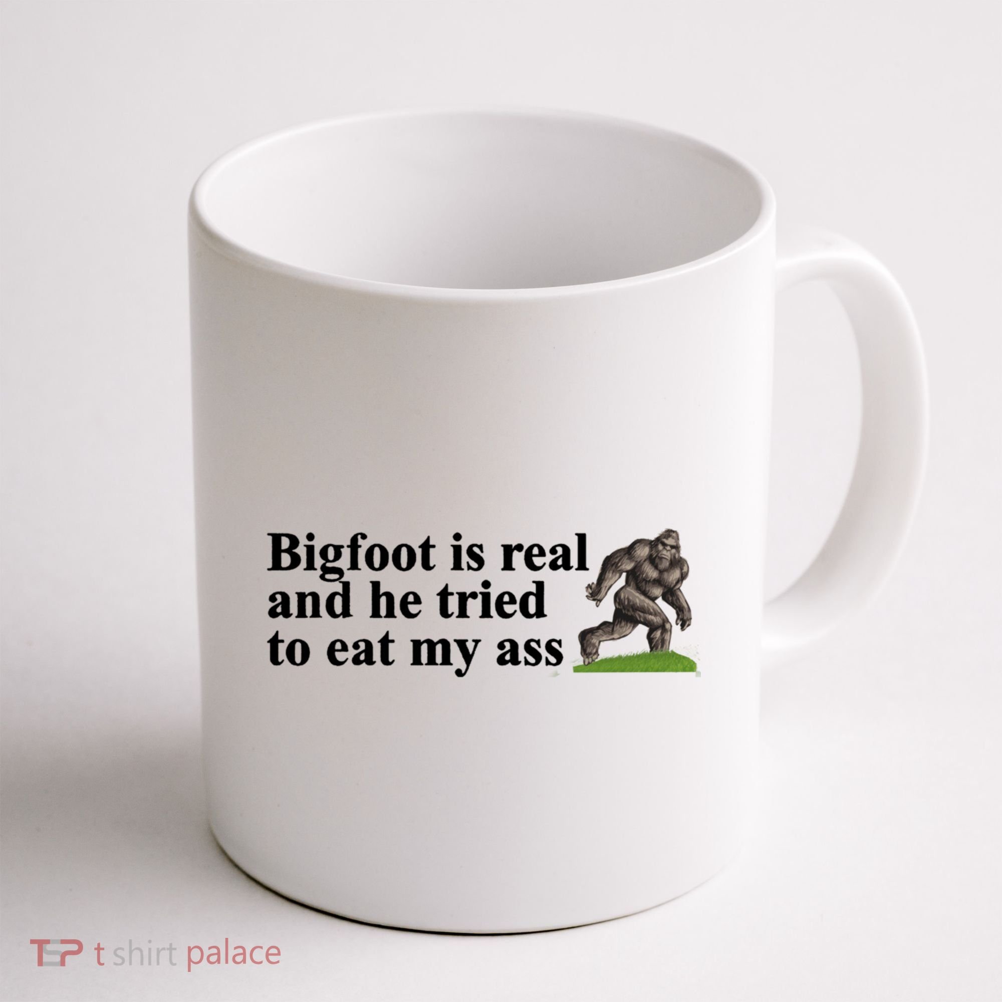 Bigfoot Is Real And He Tried To Eat My Ass Meme Coffee Mug