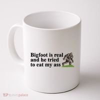 Bigfoot Is Real And He Tried To Eat My Ass Meme Coffee Mug thumb 0