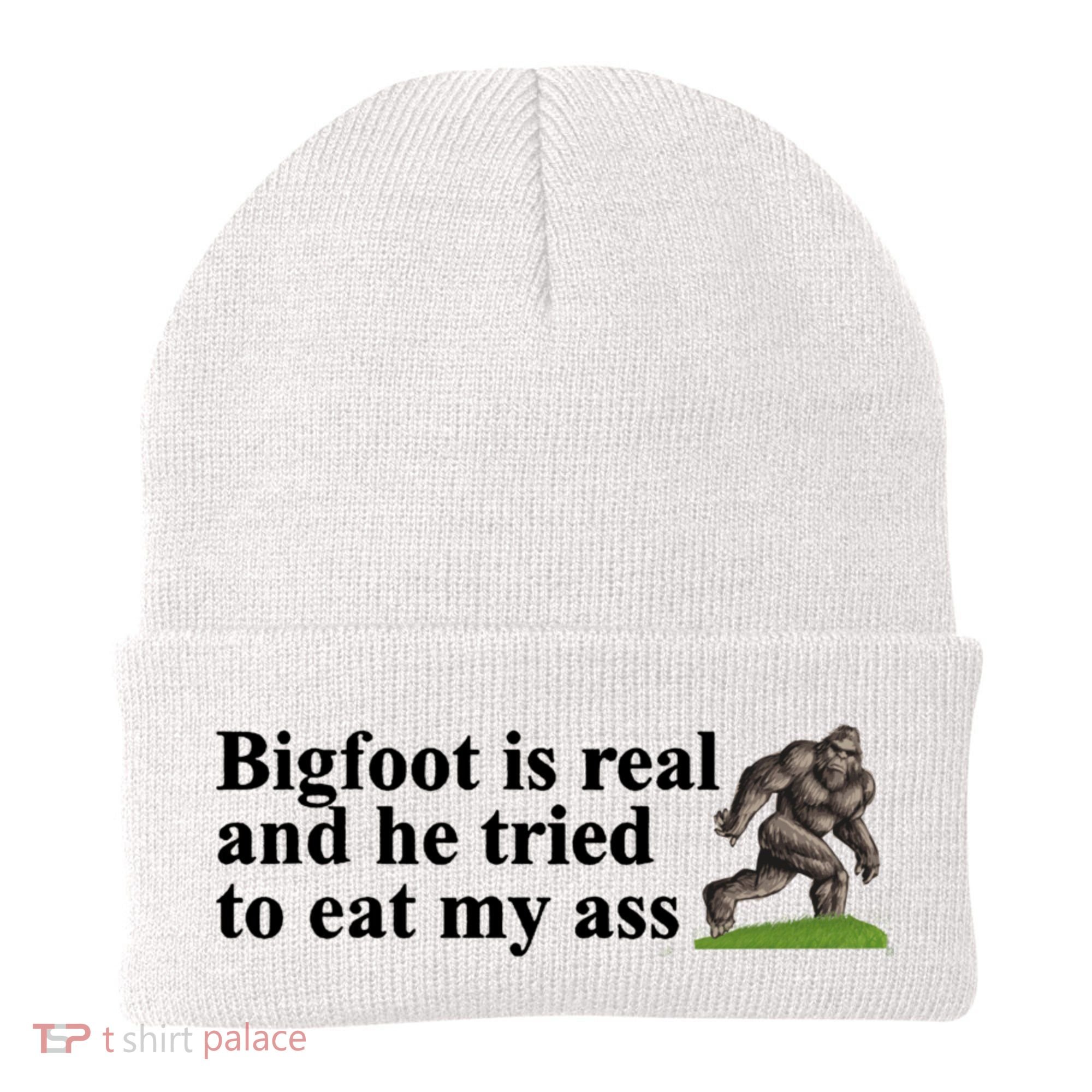 Bigfoot Is Real And He Tried To Eat My Ass Meme Beanie