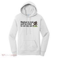 Bigfoot Is Real And He Tried To Eat My Ass Meme Women's Hoodie thumb 0