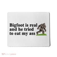 Bigfoot Is Real And He Tried To Eat My Ass Meme Mousepad thumb 0