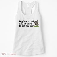 Bigfoot Is Real And He Tried To Eat My Ass Meme Women's Tank Top thumb 0