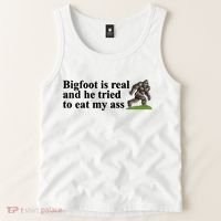 Bigfoot Is Real And He Tried To Eat My Ass Meme Tank Top thumb 2