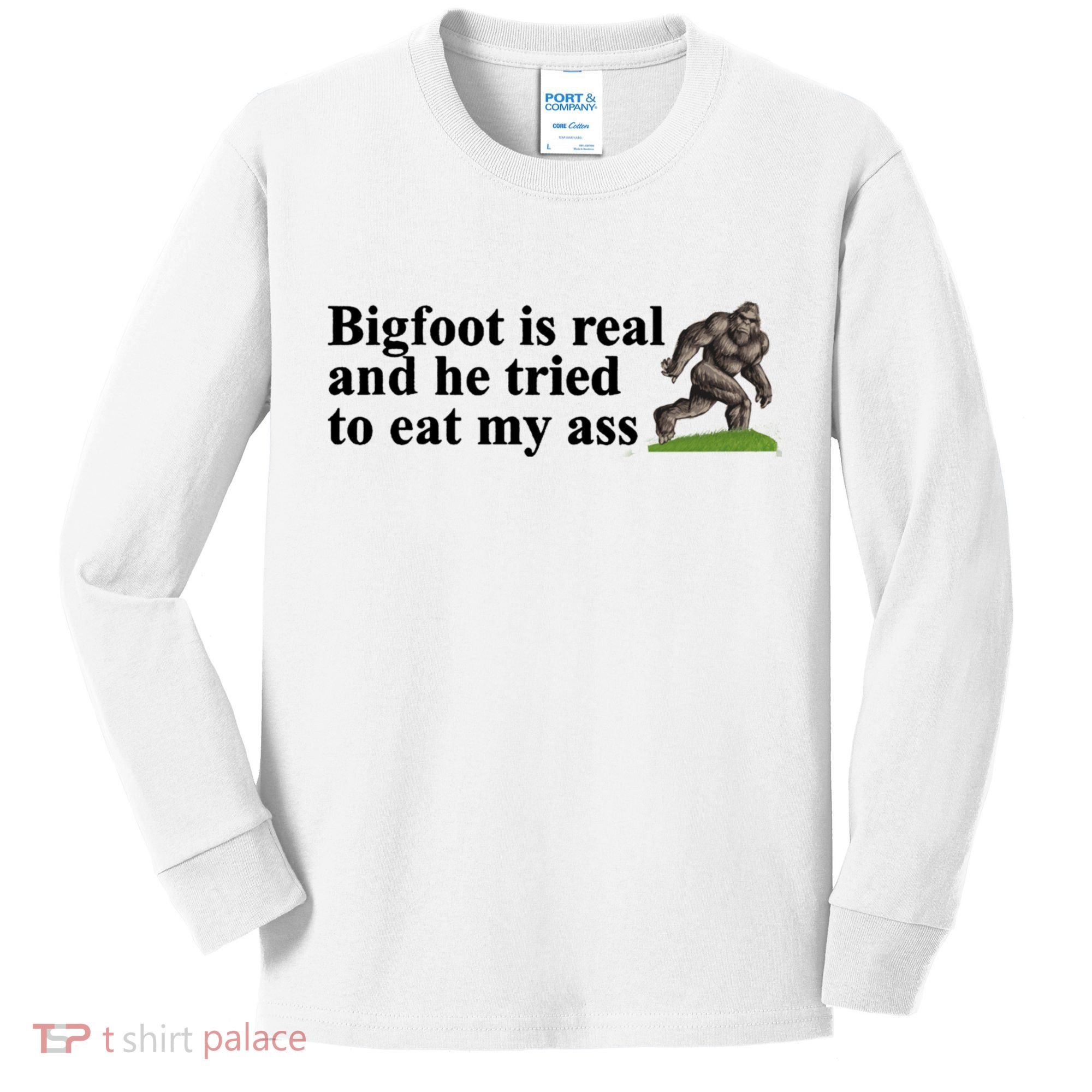 Bigfoot Is Real And He Tried To Eat My Ass Meme Kids Long Sleeve Shirt