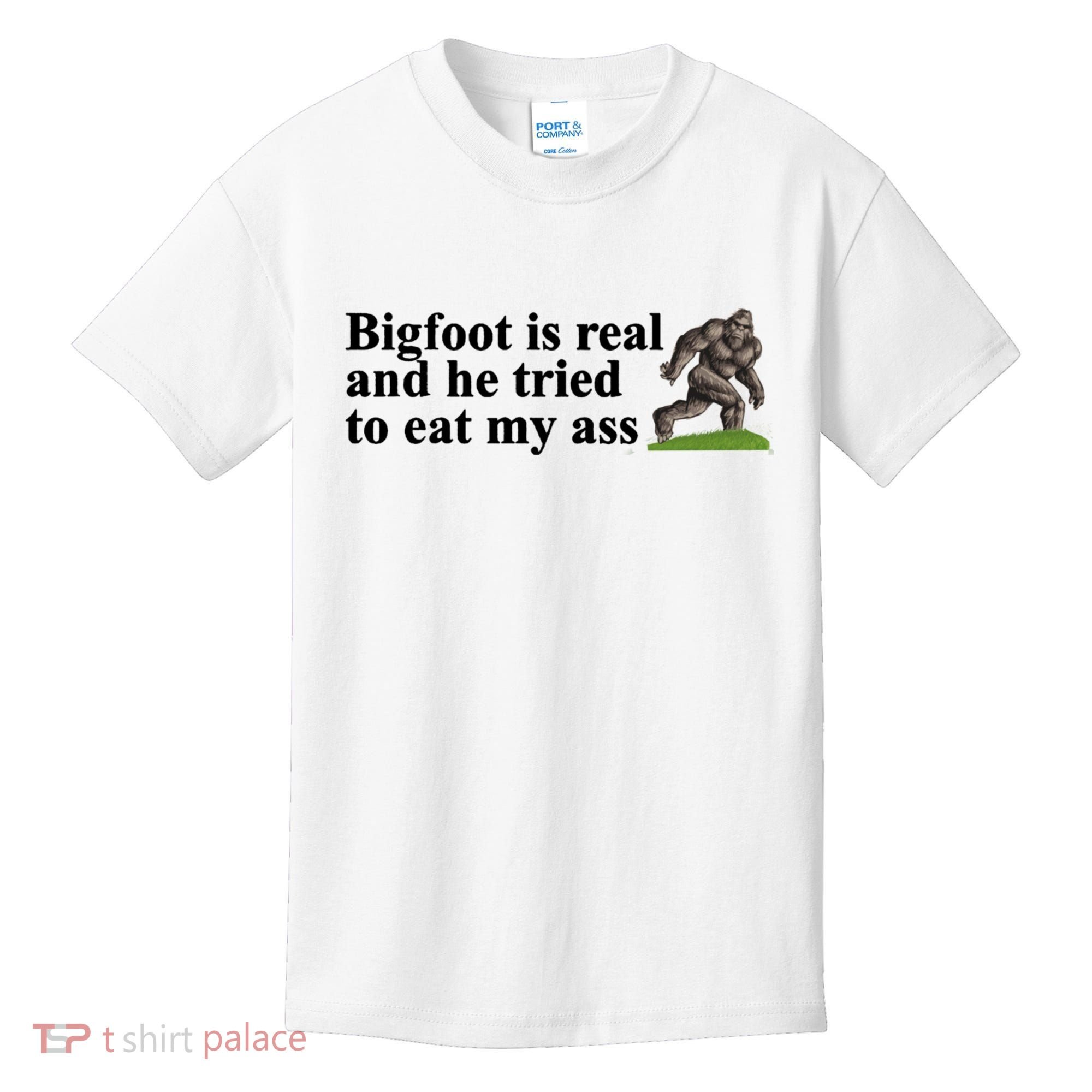 Bigfoot Is Real And He Tried To Eat My Ass Meme Kids T-Shirt