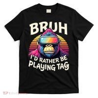 Bruh ID Rather Be Playing Tag Gorilla Wearing Vr Gamer T-Shirt thumb 0