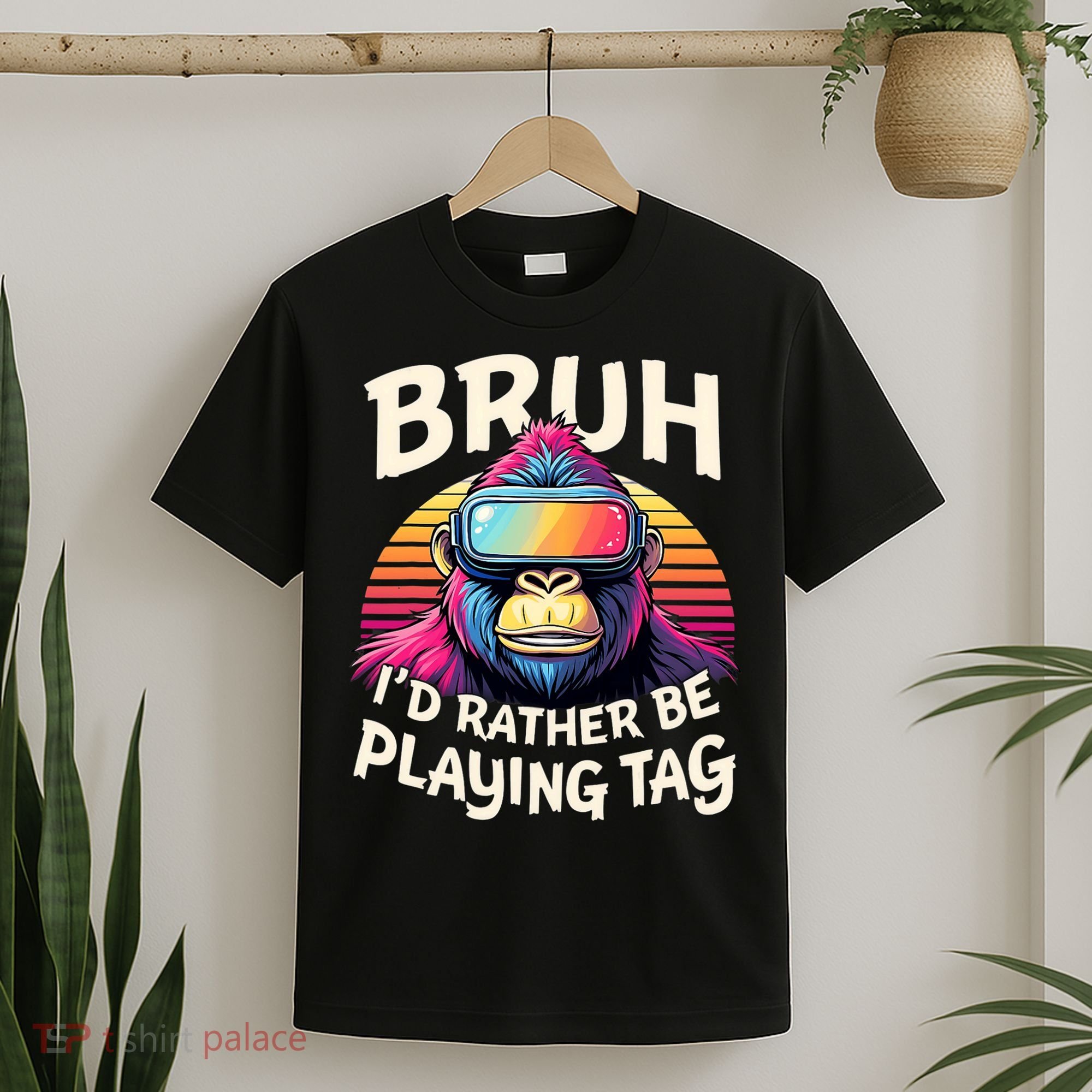 Bruh ID Rather Be Playing Tag Gorilla Wearing Vr Gamer T-Shirt