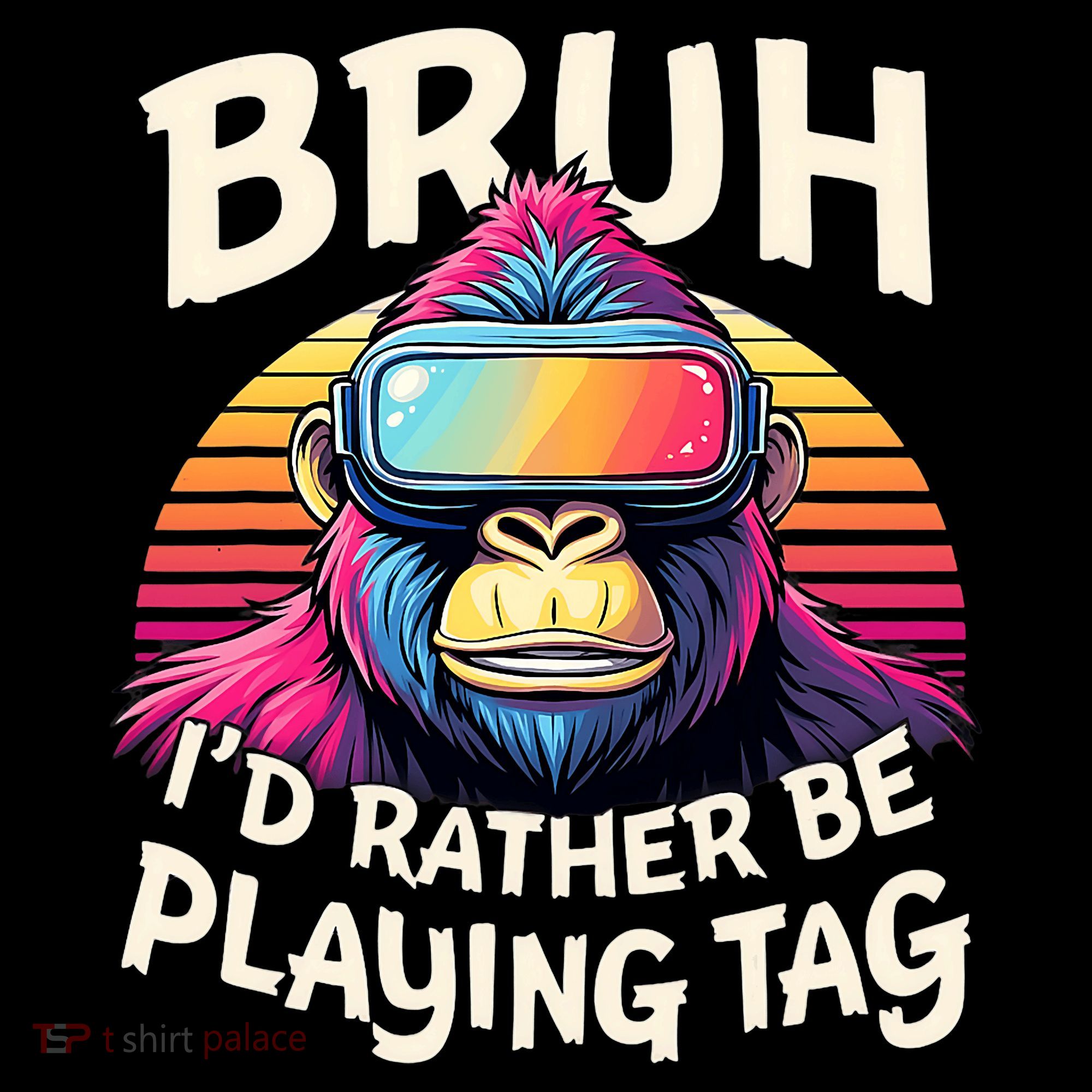 Bruh ID Rather Be Playing Tag Gorilla Wearing Vr Gamer T-Shirt