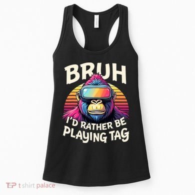 Bruh ID Rather Be Playing Tag Gorilla Wearing Vr Gamer Women's Tank Top