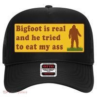 Bigfoot Is Real And He Tried To Eat My Ass Meme Hat thumb 0