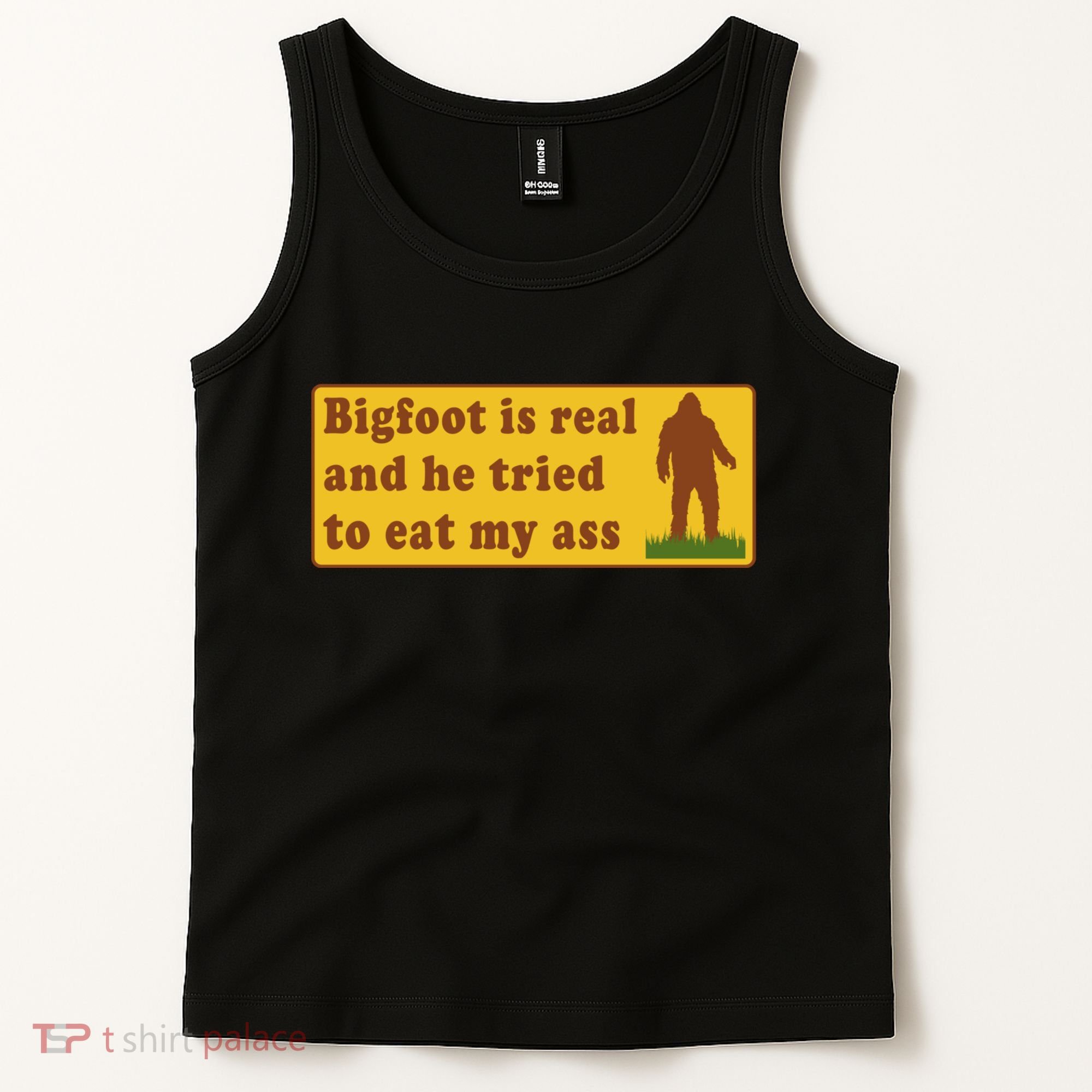 Bigfoot Is Real And He Tried To Eat My Ass Meme Tank Top
