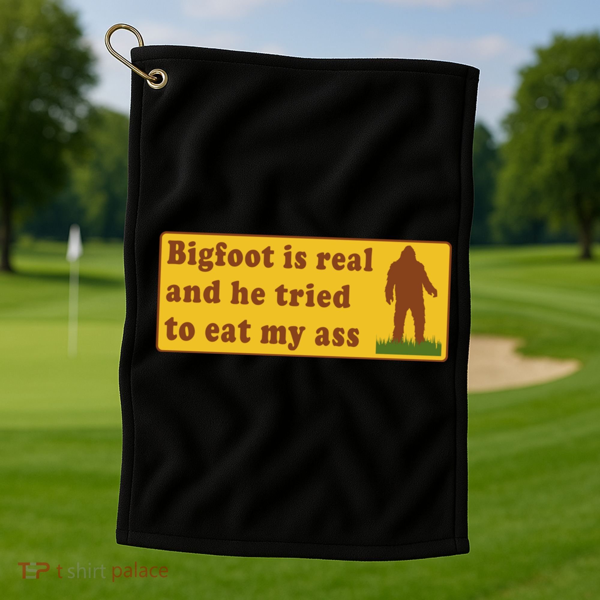 Bigfoot Is Real And He Tried To Eat My Ass Meme Golf Towel